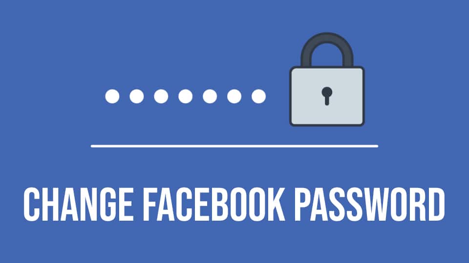 Detailed Guide To Change Facebook Password 2022